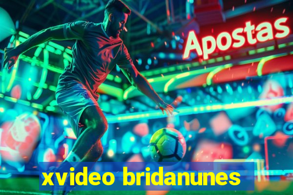 xvideo bridanunes